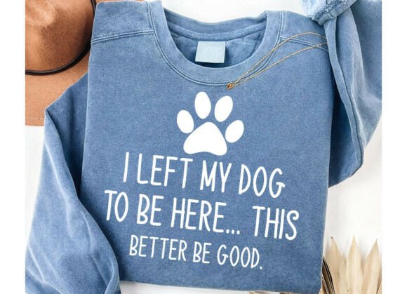 I Left My Dog to Be Here PNG SVG, Funny