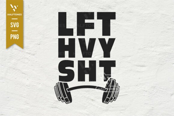 LFT HVY SHT Funny Gym Saying SVG PNG