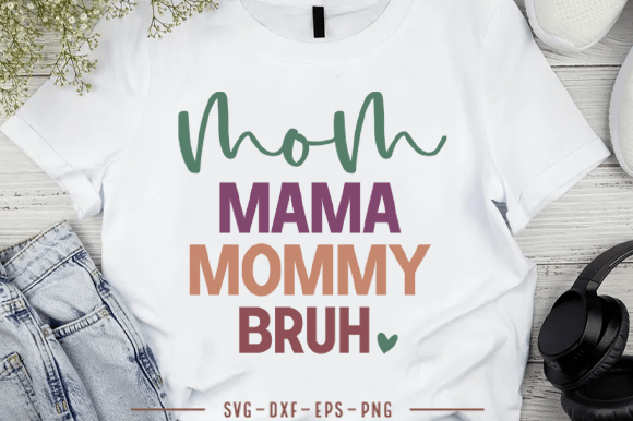 Mama Mommy Mom Bruh SVG PNG